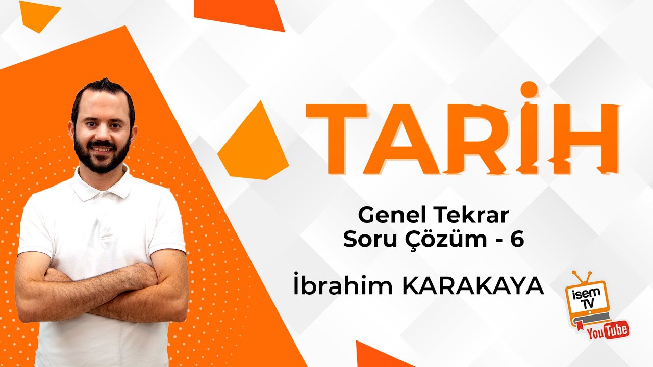 Tarih - Genel Tekrar Soru Çözümleri - 6 / İbrahim KARAKAYA (İsemTV)