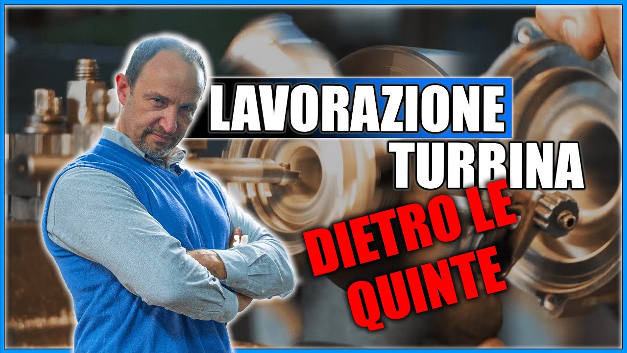 Il dietro le quinte della Lavorazione di una Turbina
