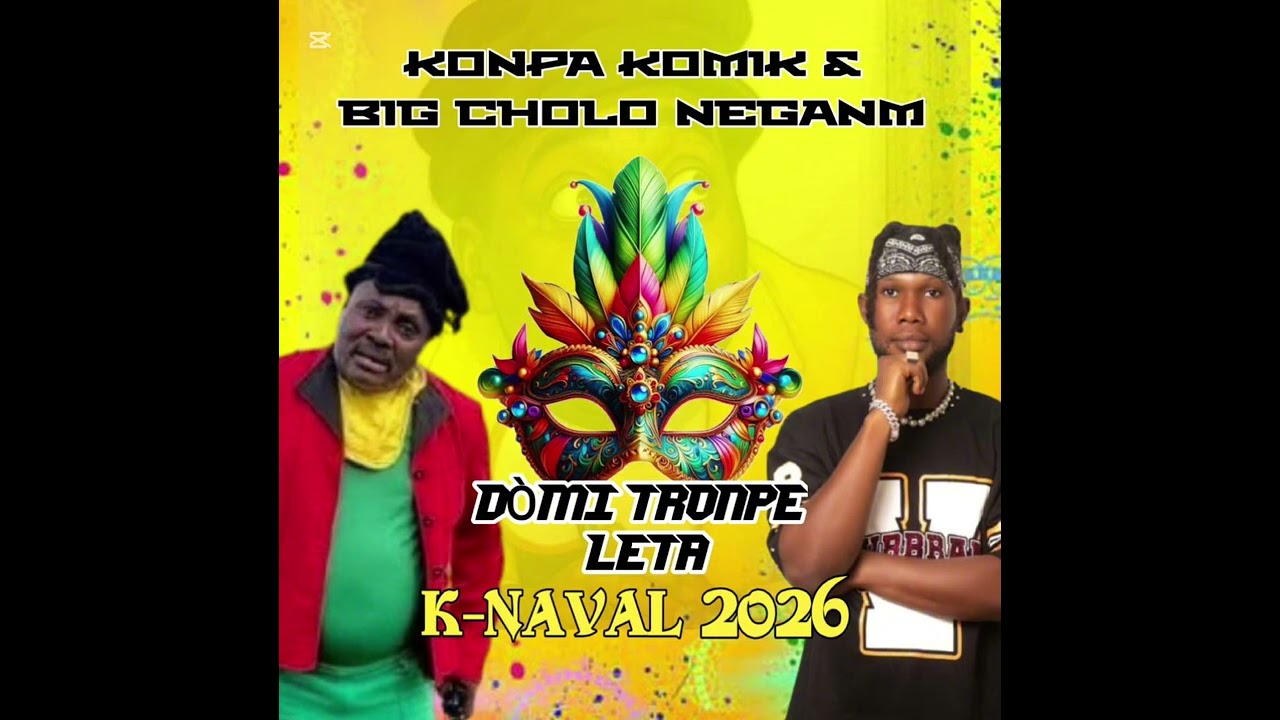 Konpa Komik & Big Cholo Nèganm Kanaval 2026 Dòmi Tronpe Leta ( Official Audio)
