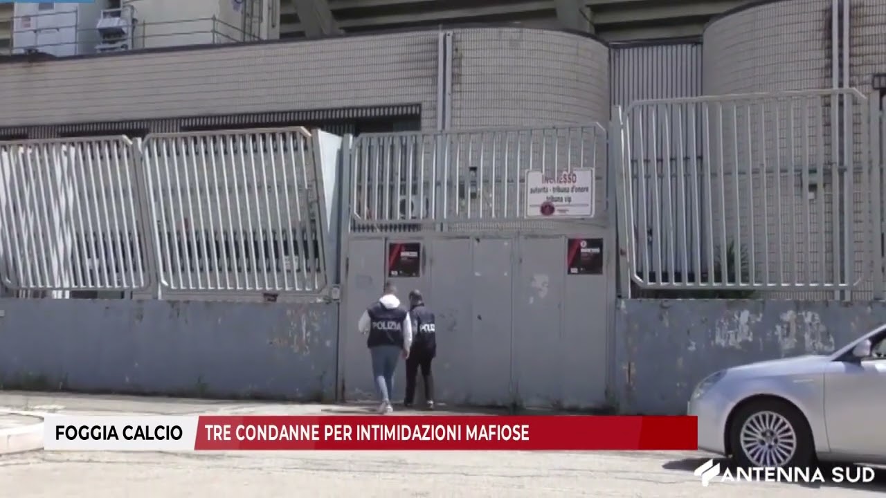 17 MARZO 2026 - FOGGIA CALCIO: TRE CONDANNE PER INTIMIDAZIONI MAFIOSE