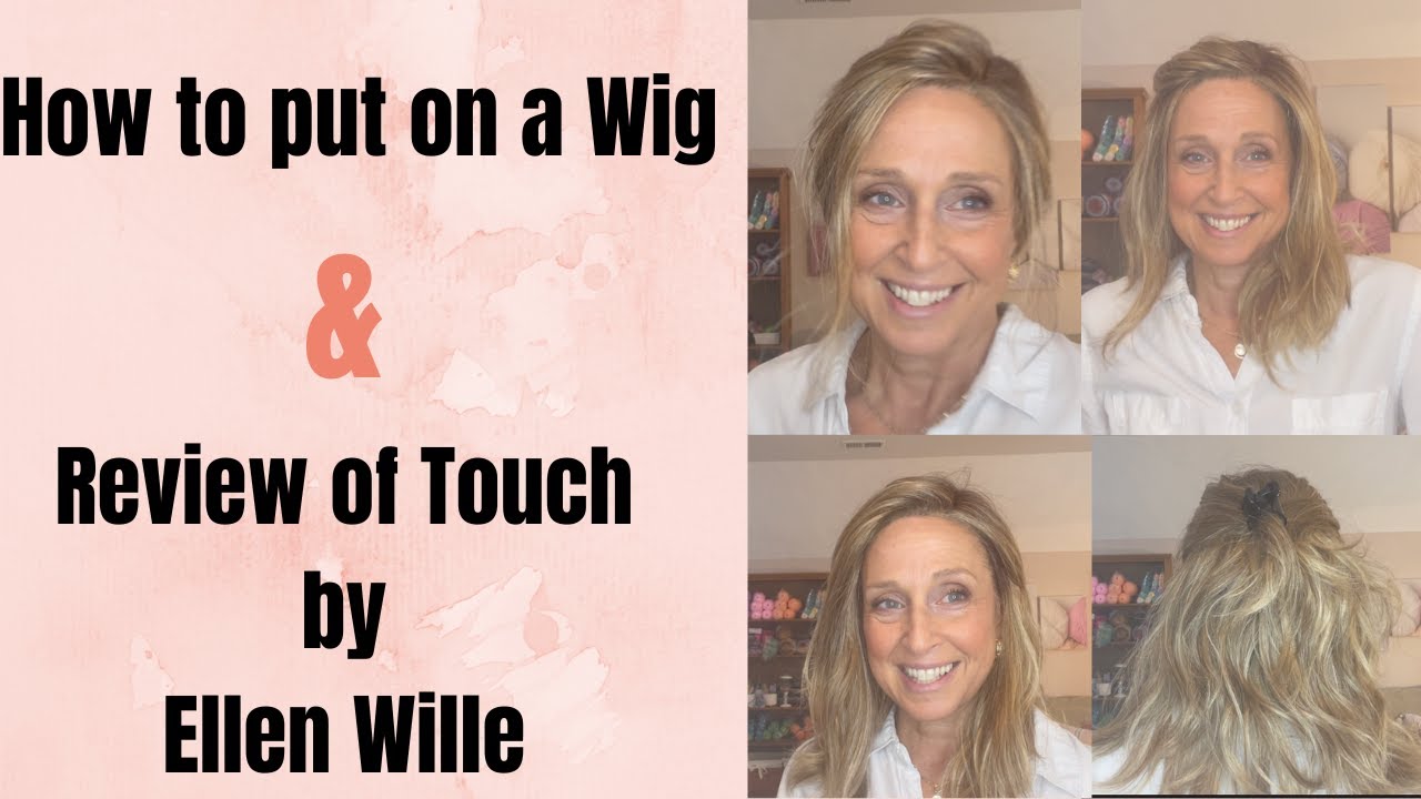 How to Put on a Wig | Review of Touch by Ellen Wille in Light Bernstein Rooted