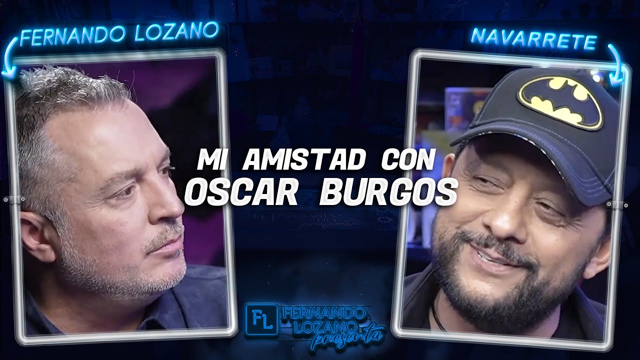 As&iacute; conoc&iacute; a Oscar Burgos - Navarrete