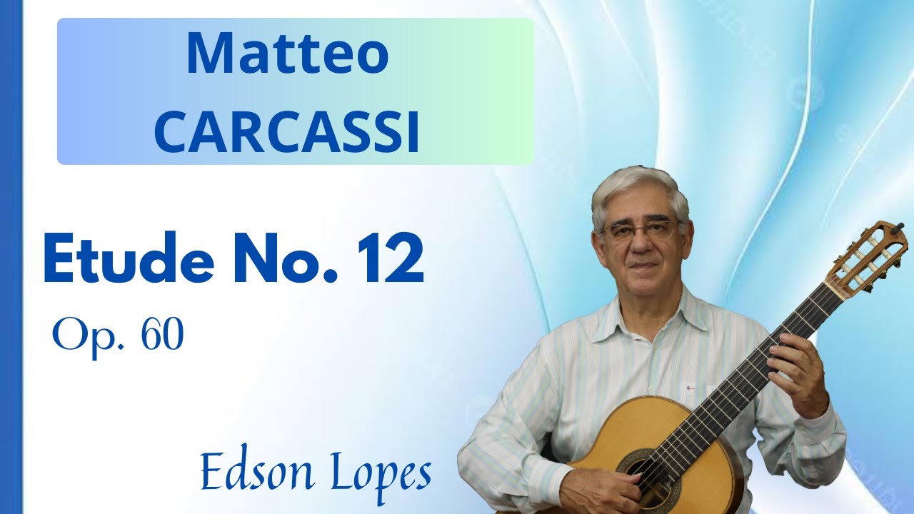 Etude, Op. 60, No. 12 by Matteo Carcassi, performed by Edson Lopes