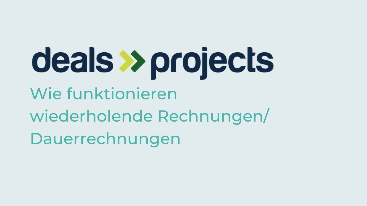 Deals & Projects - Wie funktionieren wiederholende Rechnungen/ Dauerrechnungen? [Agentursoftware]
