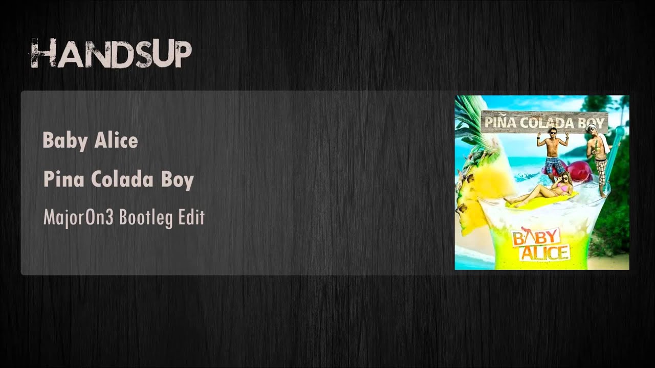 Baby Alice - Pina Colada Boy (MajorOn3 Bootleg Edit)