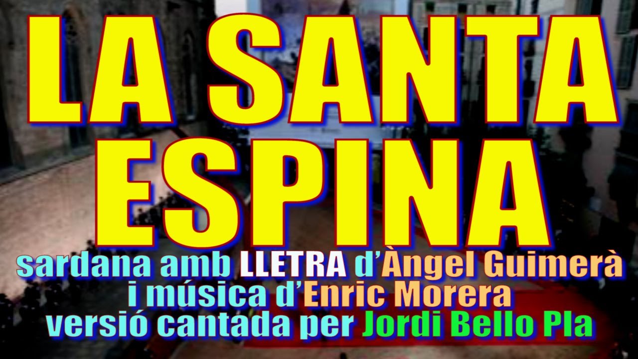 LA SANTA ESPINA sardana amb LLETRA d’Àngel Guimerà i música d’Enric Morera versió veu de Jordi Bello