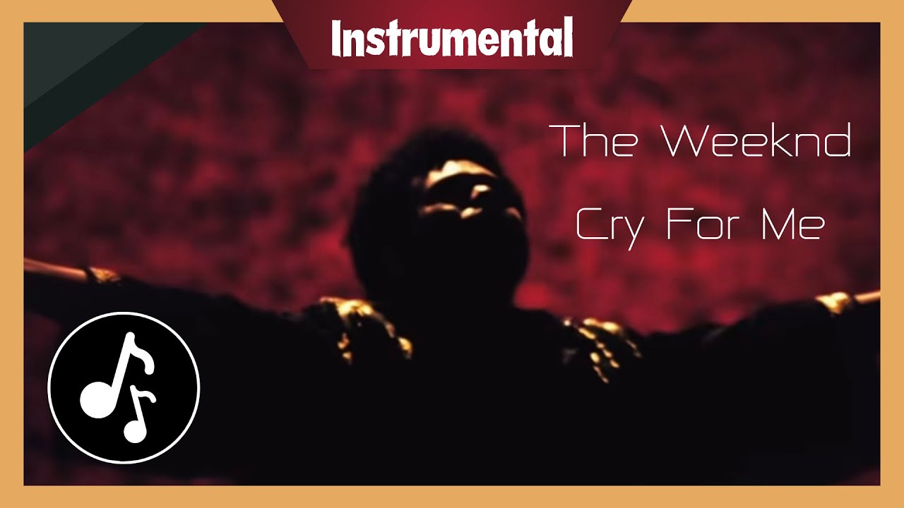 The Weeknd - Cry For Me [Instrumental w/ Backing Vocals]