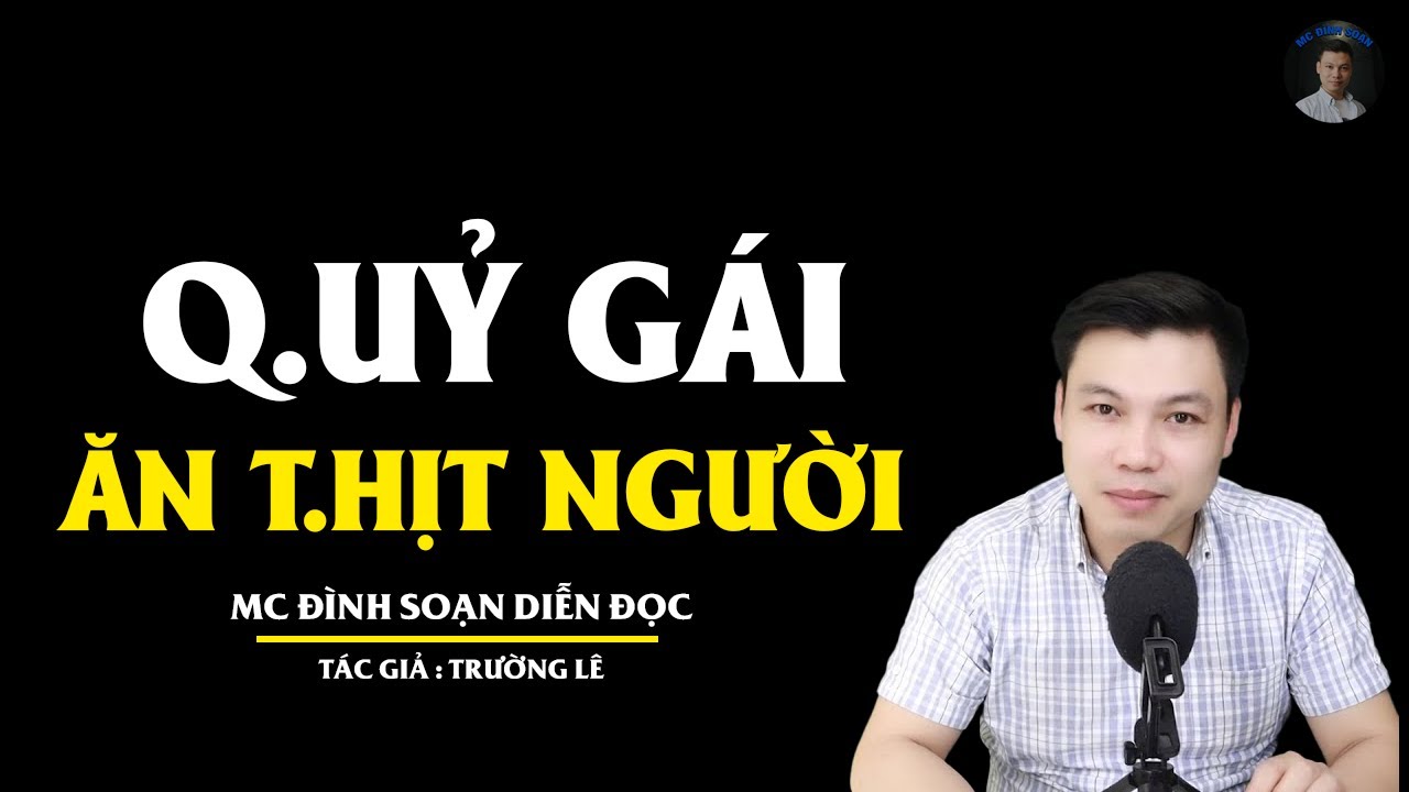 TRUYỆN MA ĐÌNH SOẠN: QUỶ GÁI ĂN THỊT NGƯỜI : CHUYỆN MA MỚI NHẤT 2026
