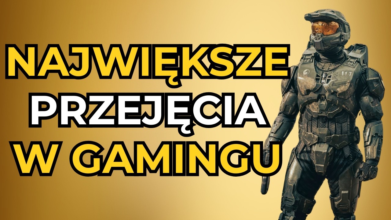 TOP 10 Największych Przejęć w Historii Gier - SONY, Microsoft i Saudyjski kapitał