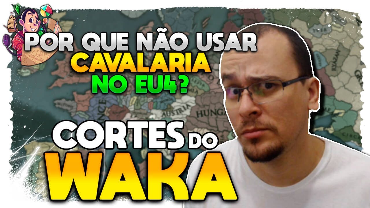 POR QUE N&Atilde;O USO CAVALARIA NO EU4? | Cortes do Waka EU4 - Gameplay Tutorial PT BR