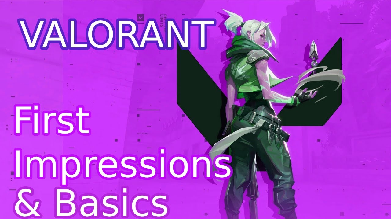 First Impressions on Valorant & The Basics of the Game