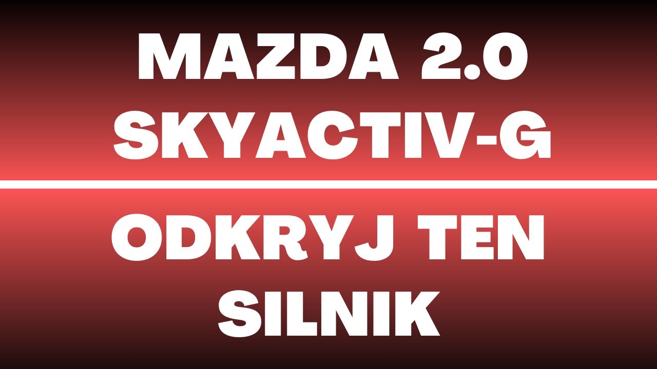 Silnik Mazda 2.0 SkyActiv-G - opinie, recenzja, usterki, wady, zalety, olej, rozrząd