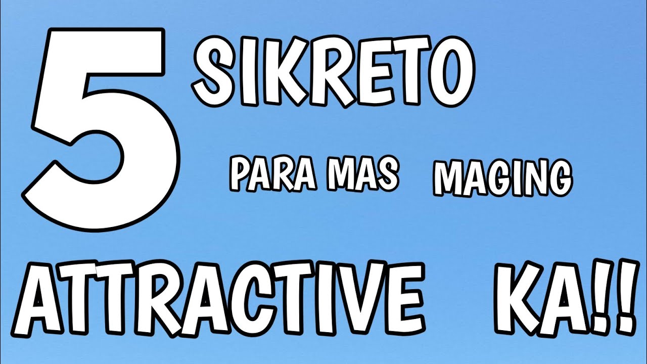 PAANO maging mas ATTRACTIVE?
