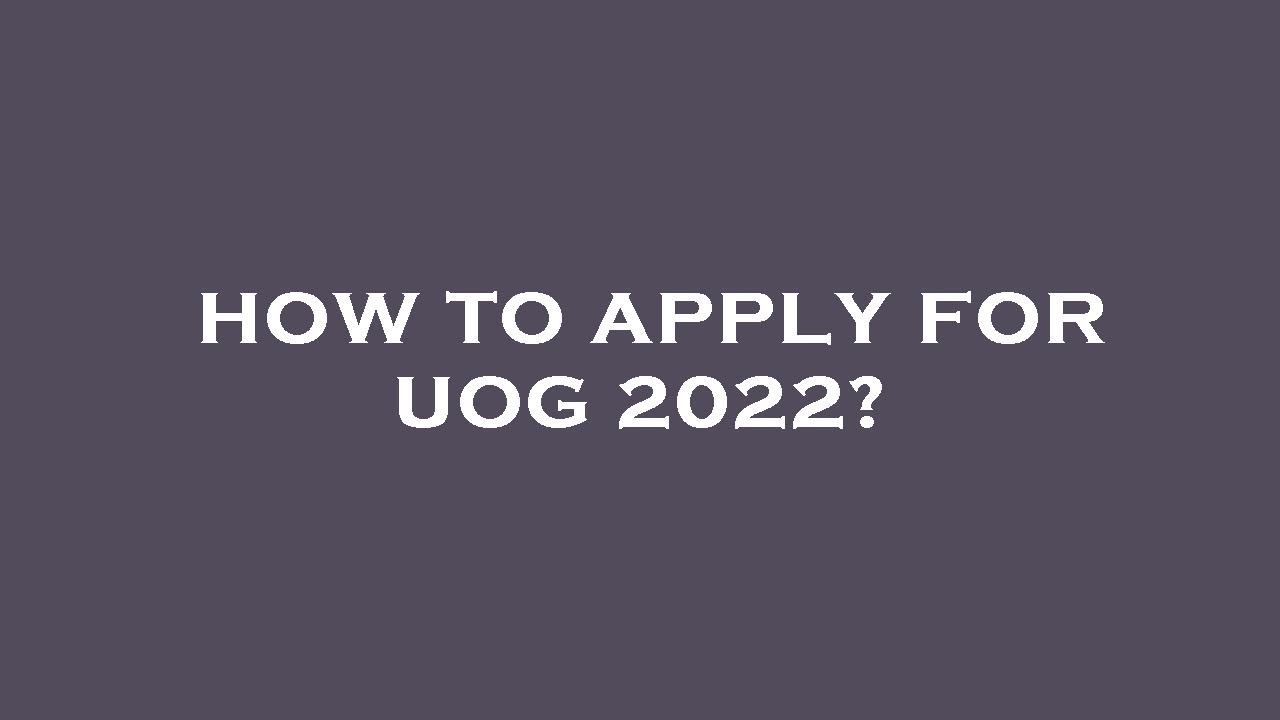 How to apply for uog 2022?