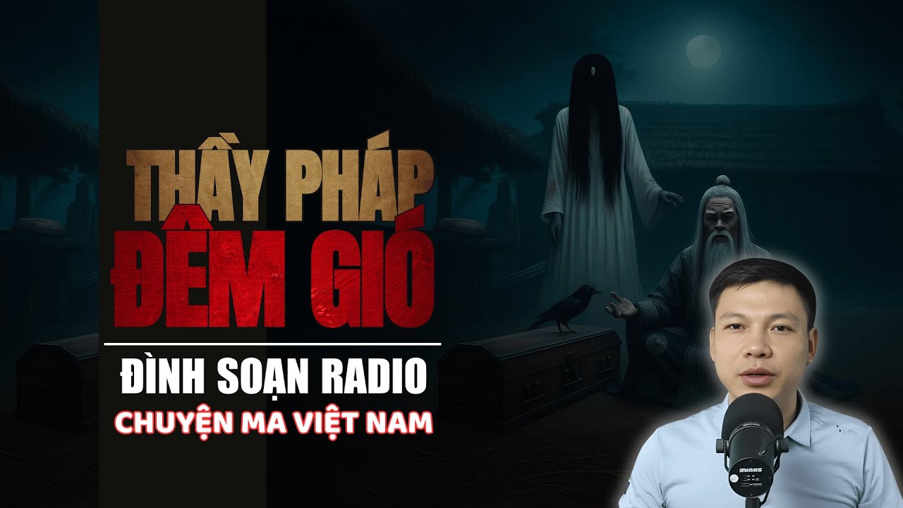 Truyện Ma Mới: THẦY PHÁP ĐÊM GIÓ – MỘ TRẮNG KÊU GÀO | Chuyện ma Đình Soạn 2025