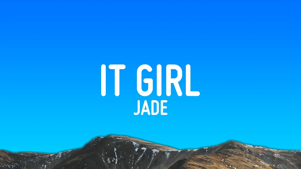 JADE - IT girl (Lyrics)