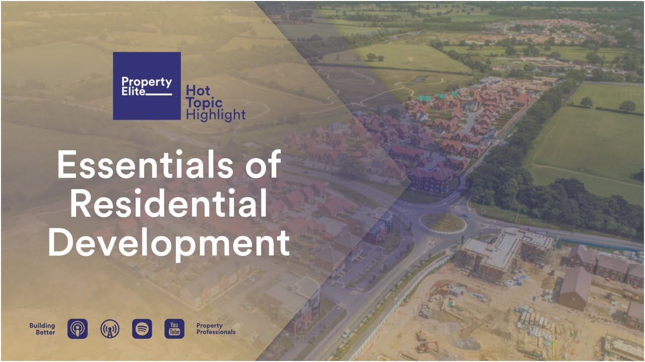 Essentials of Residential Development - Hot Topic Highlight (RICS APC)