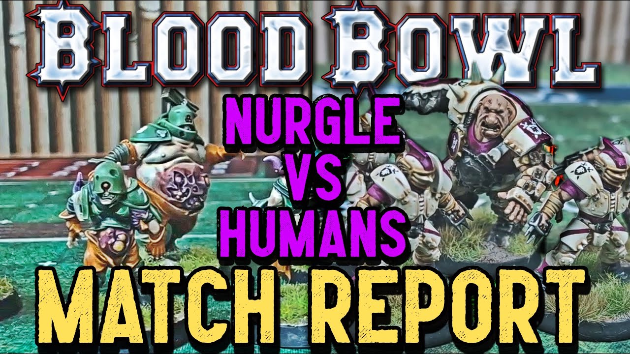 Blood Bowl Match Report - NURGLE vs HUMANS