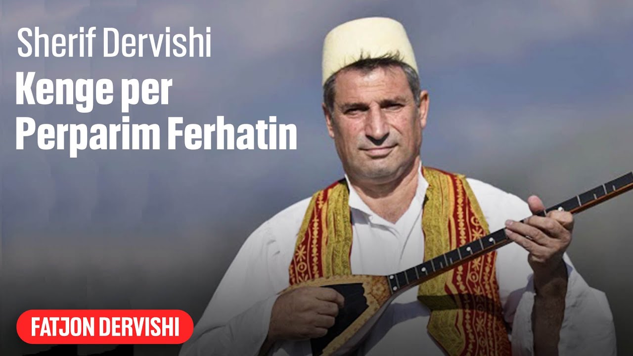 Sherif Dervishi - Kenge per Perparim Ferhatin