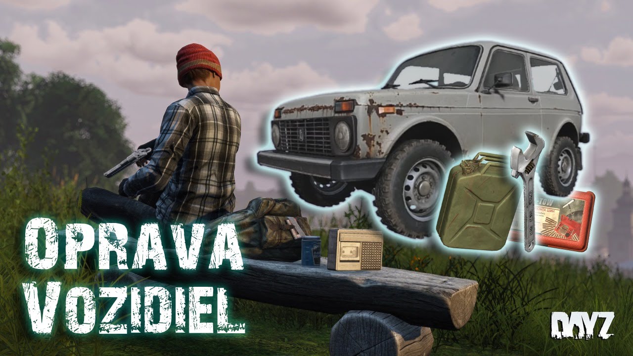 DayZ Návod : Oprava Vozidiel