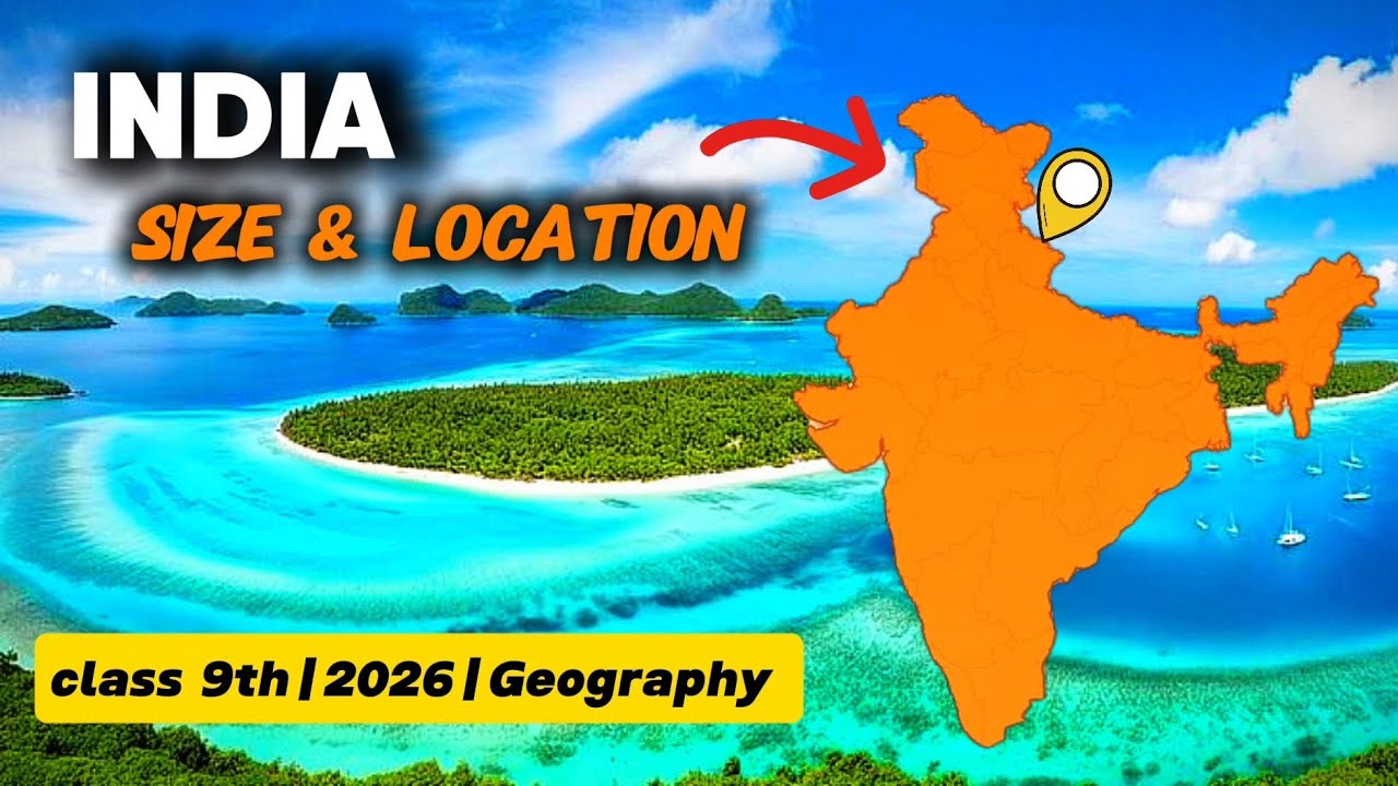 India Size and Location | Class 9 Geography Chapter 1 | Full animation | Full Explanation 2026