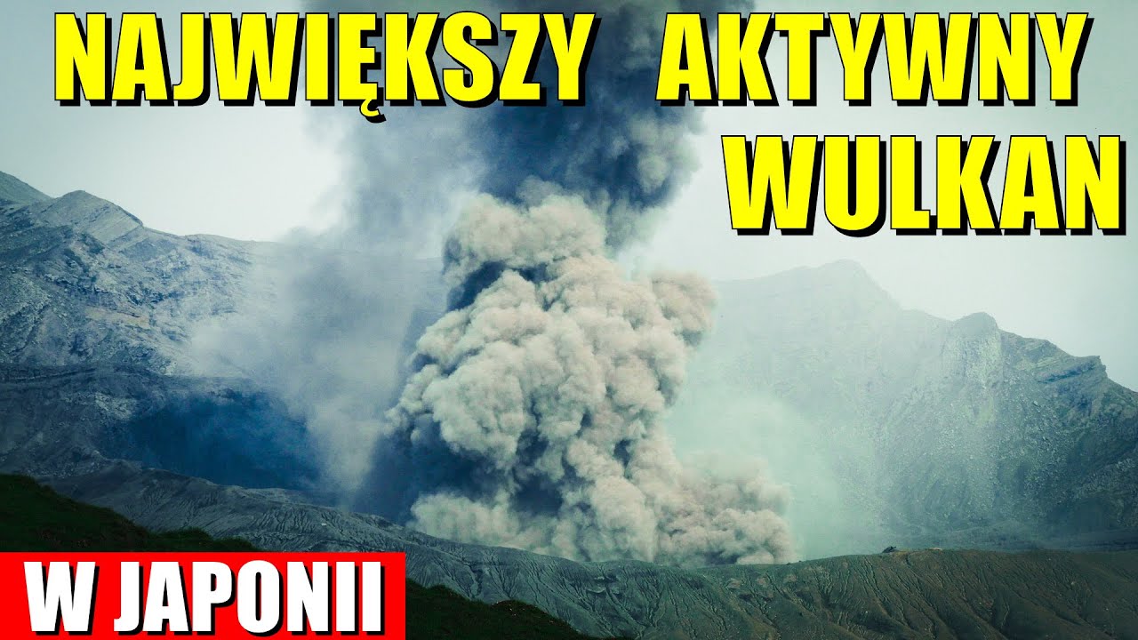 ASO - największy AKTYWNY WULKAN w Japonii. (Japońska prowincja #160)
