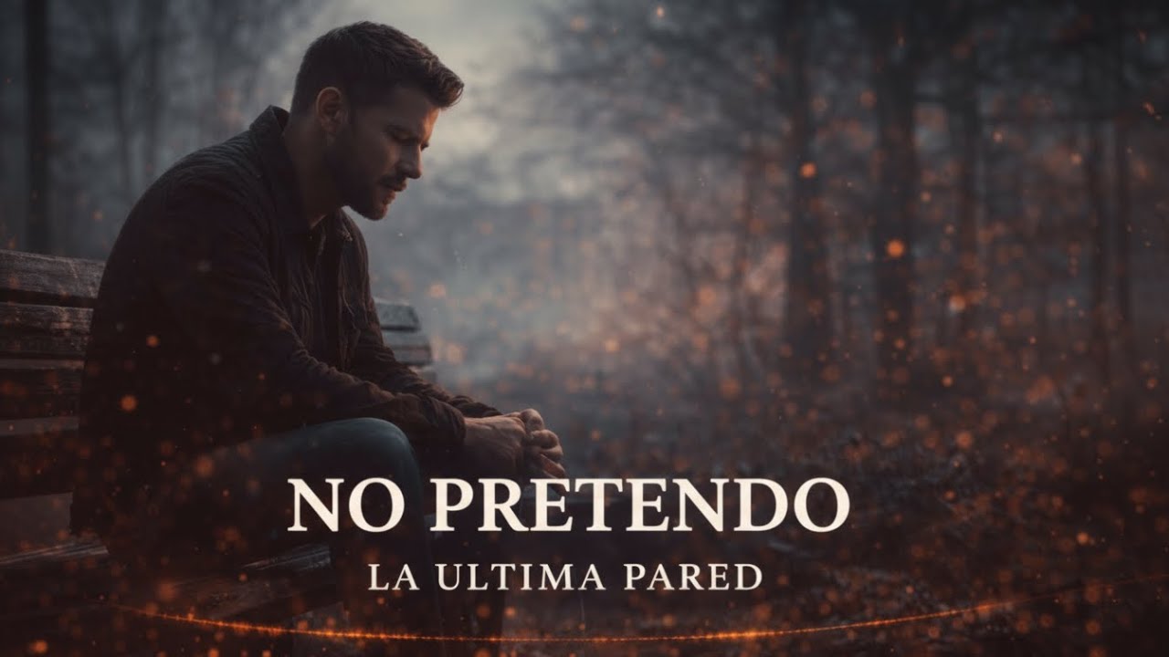 La Última Pared – No Pretendo (Lyric Video)