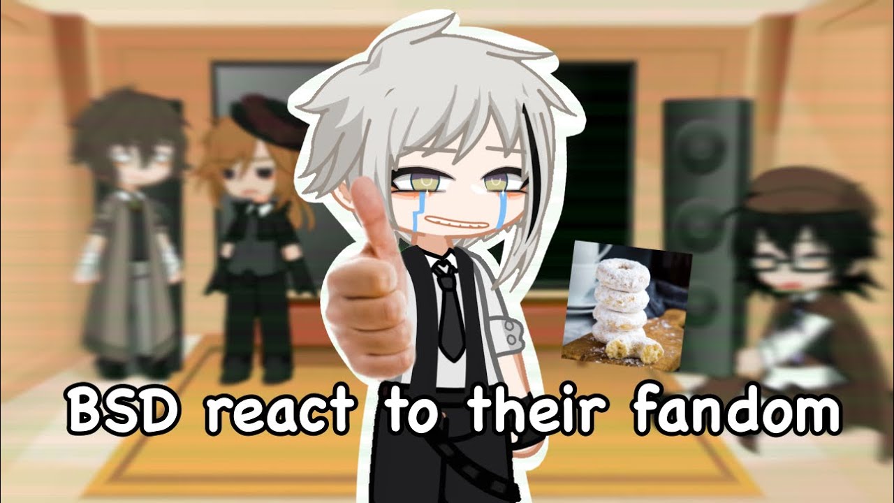 Bsd react to their fandom part 1/3! (short)