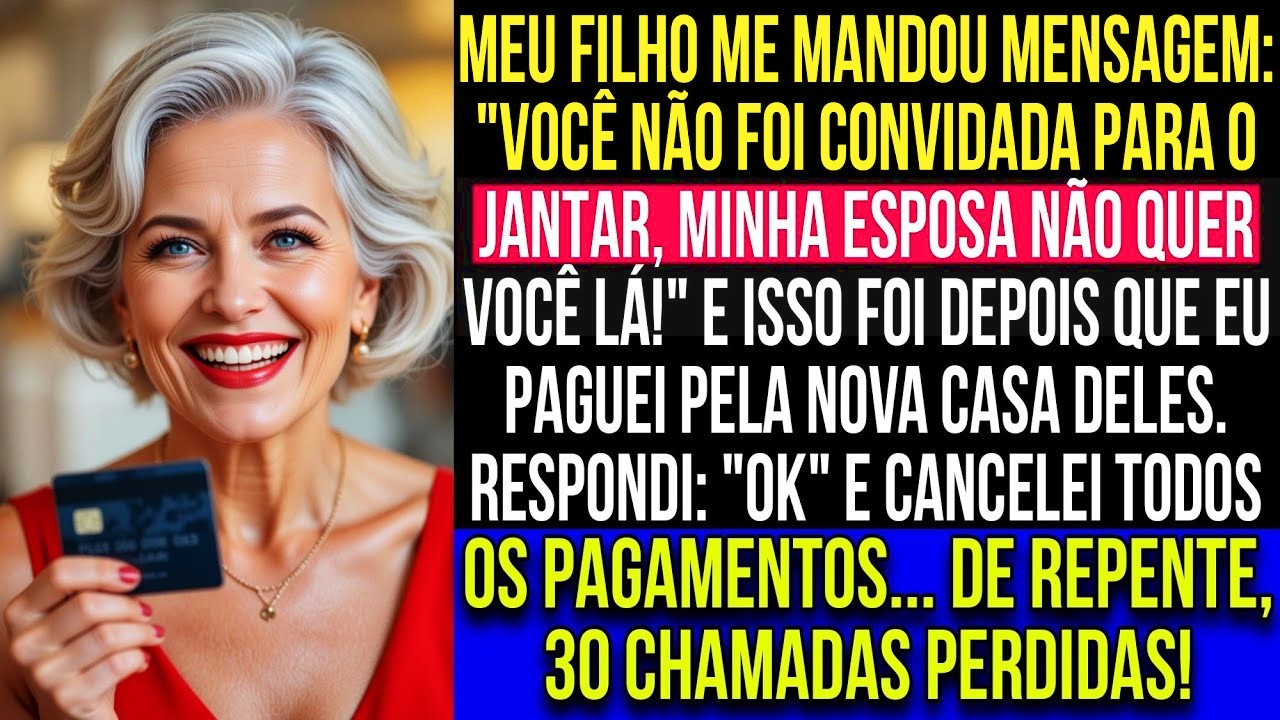 Meu filho me mandou mensagem   Você não foi convidada para jantar, minha esposa não te quer lá