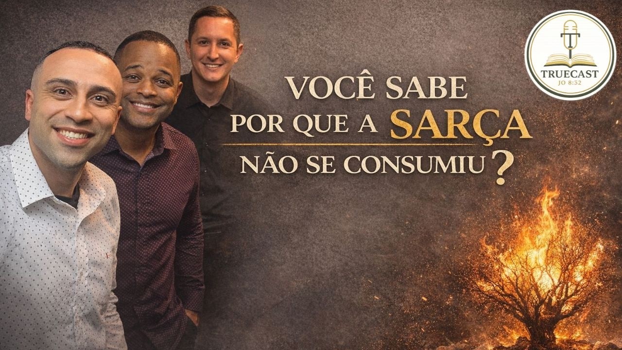 Você Sabe Por Que a SARÇA Não se Consumiu?  | TRUECAST | Logos Episódio #13
