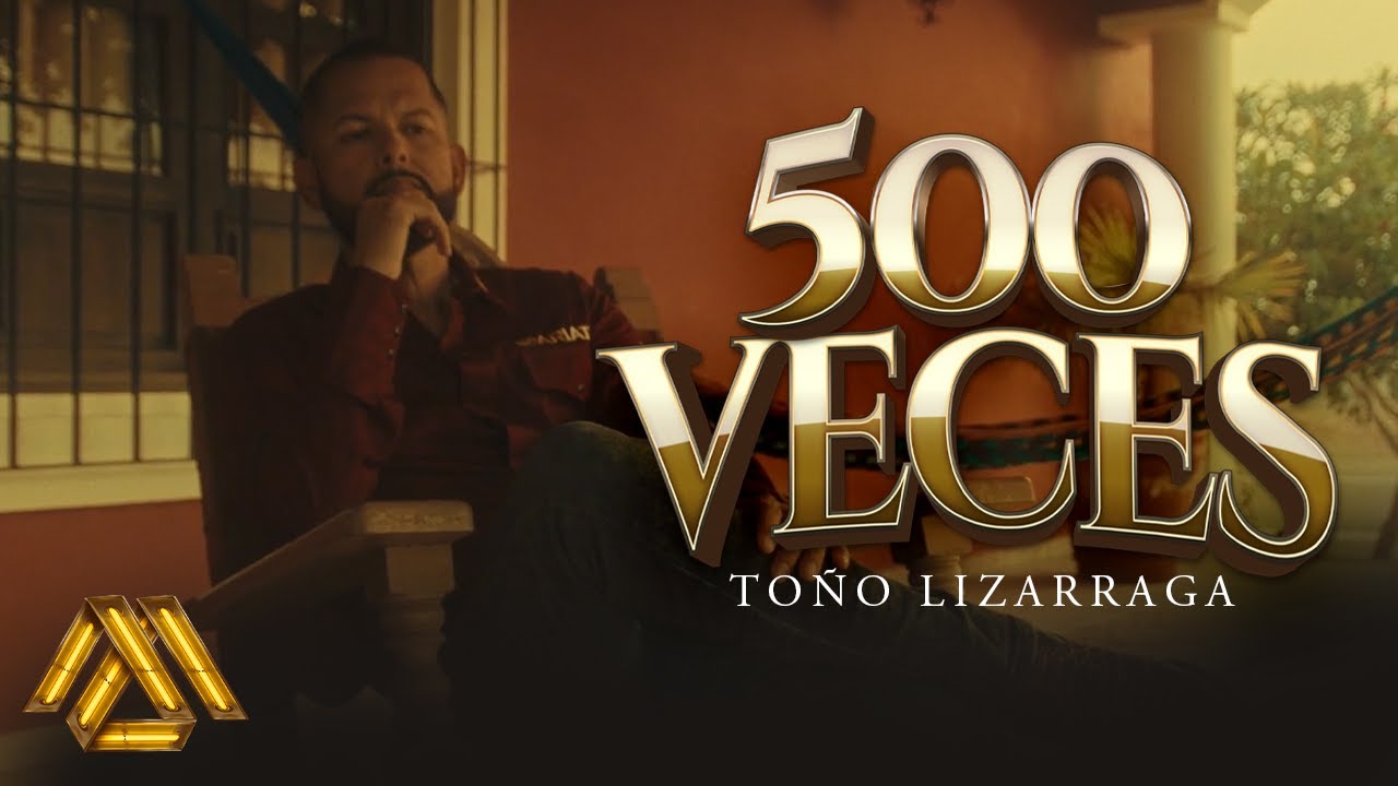 Toño Lizarraga - 500 Veces (Video Oficial)