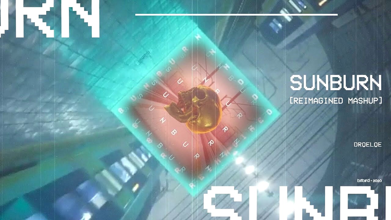 DROELOE - Sunburn (Reimagined) but with the original drop