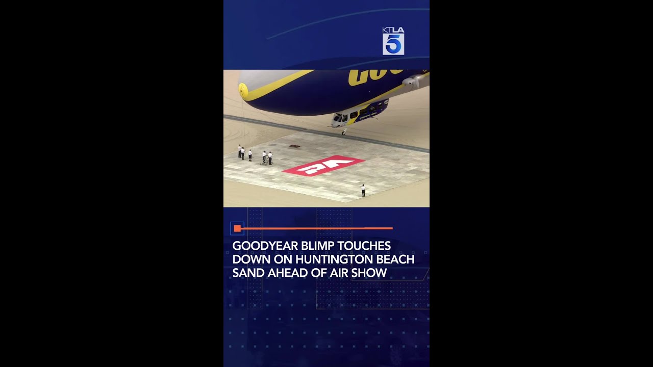 Goodyear blimp touches down on Huntington Beach sand ahead of air show