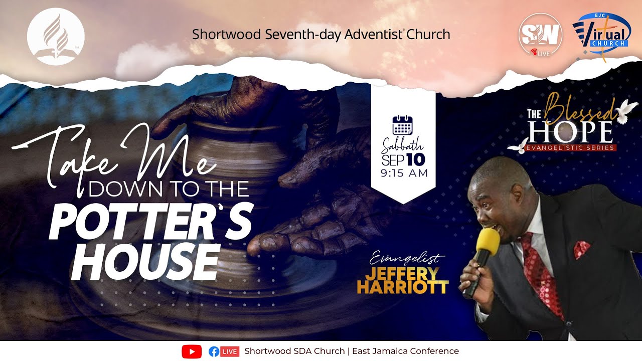 Take Me Down To The Potter's House | The Blessed Hope | Shortwood SDA | Jeffery Harriott | Sep 10