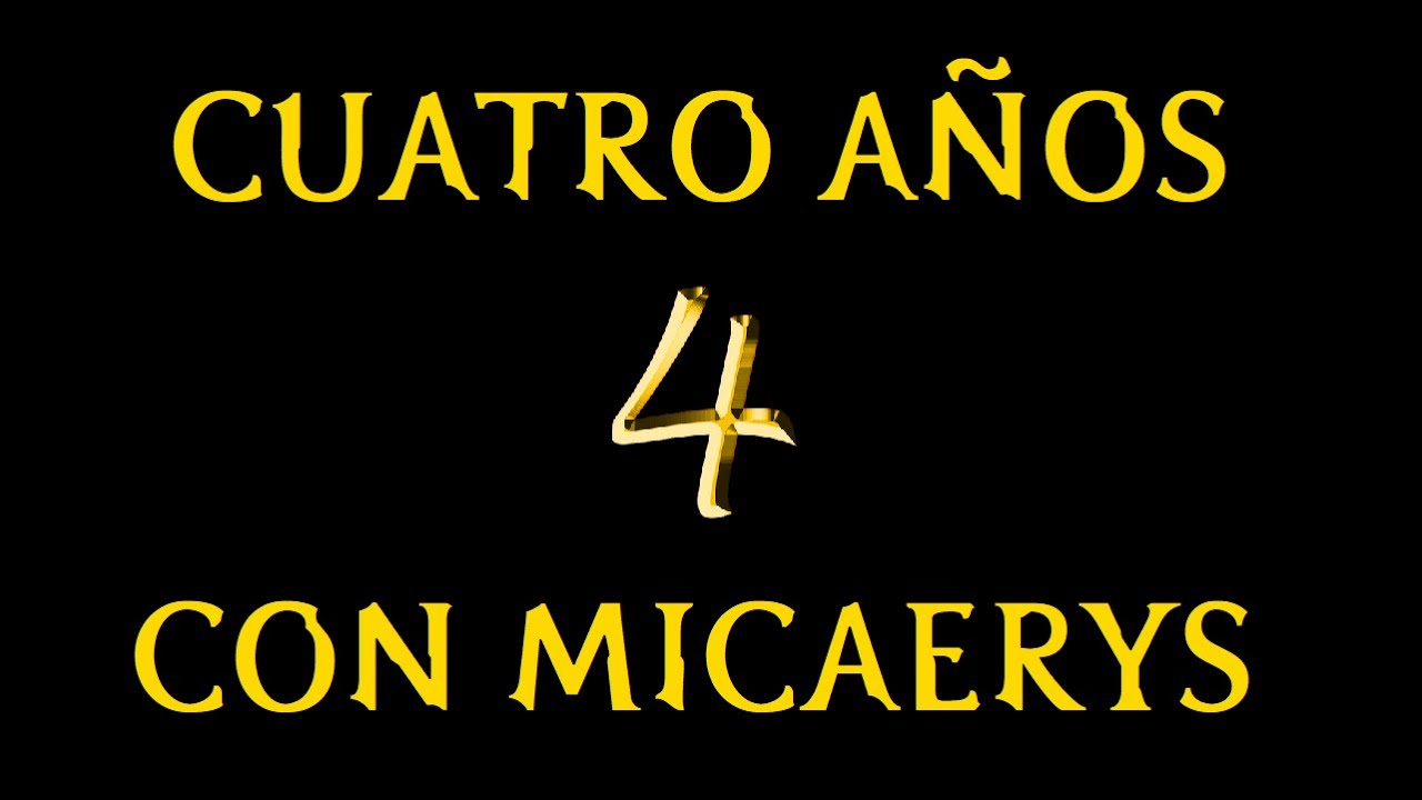 CUATRO A&Ntilde;OS CON MICAERYS