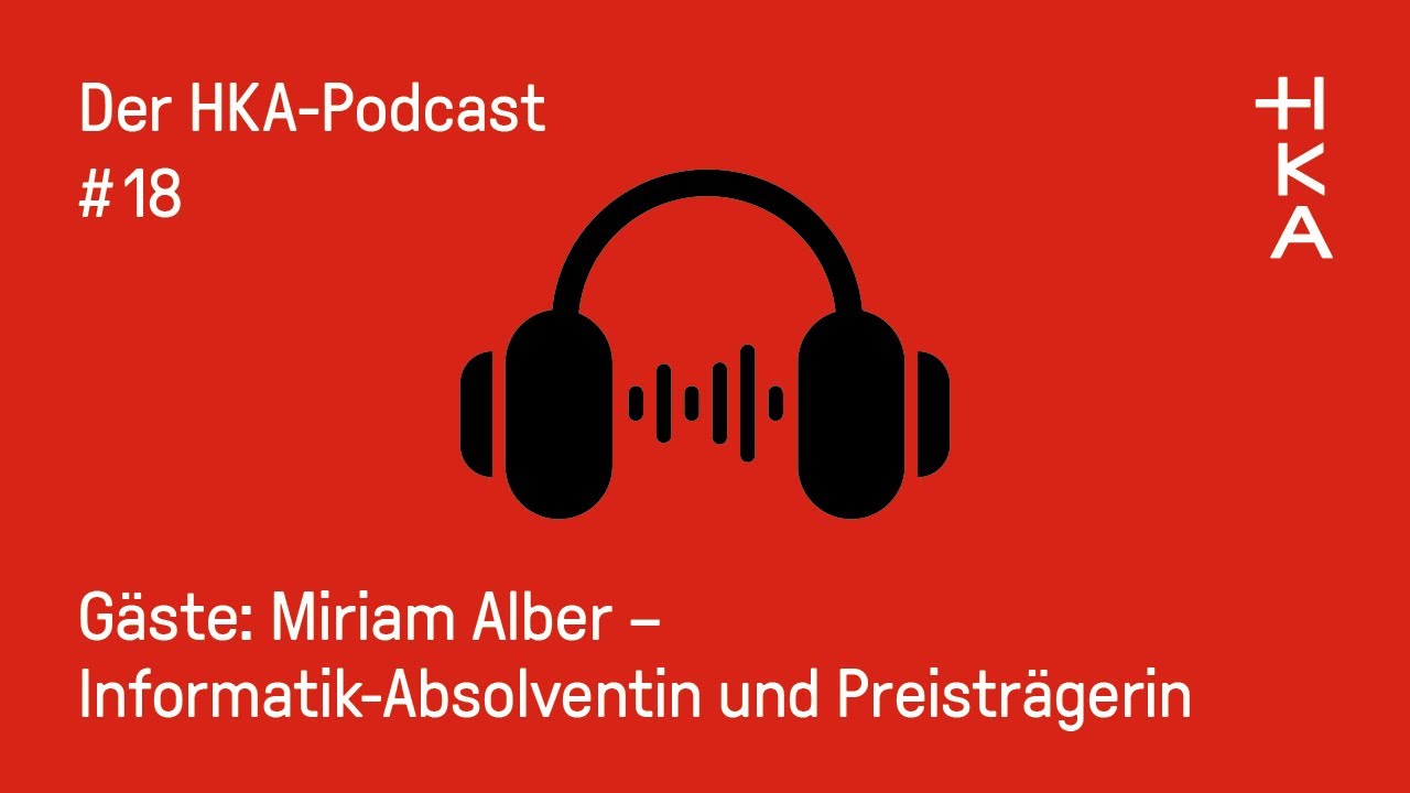 #18 Informatik-Absolventin Miriam Alber: Neugierig auf Machine Learning - Der HKA-Podcast