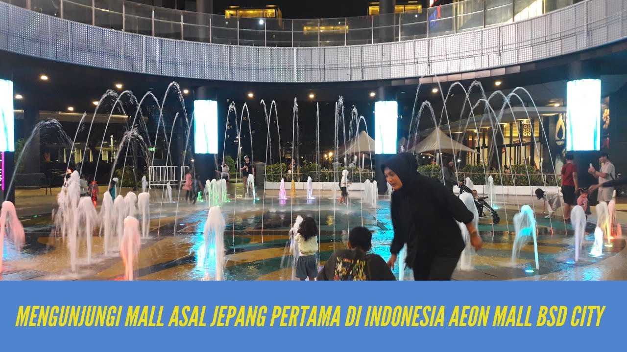 Libur Akhir Pekan ke Mall Konsep ala Jepang Pertama di Indonesia AEON Mall BSD City Tangerang