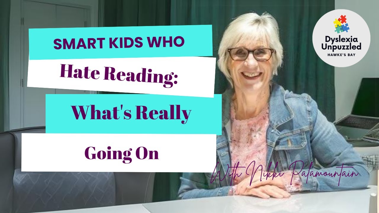Smart Kids who hate reading:  What's Really Going On (Parents)