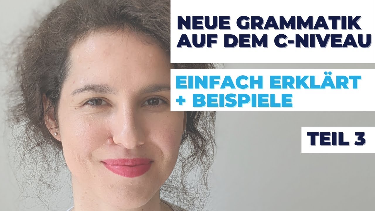 Neue GRAMMATIK auf dem C-Niveau | EINFACH ERKL&Auml;RT | BEISPIELE (Teil 3)