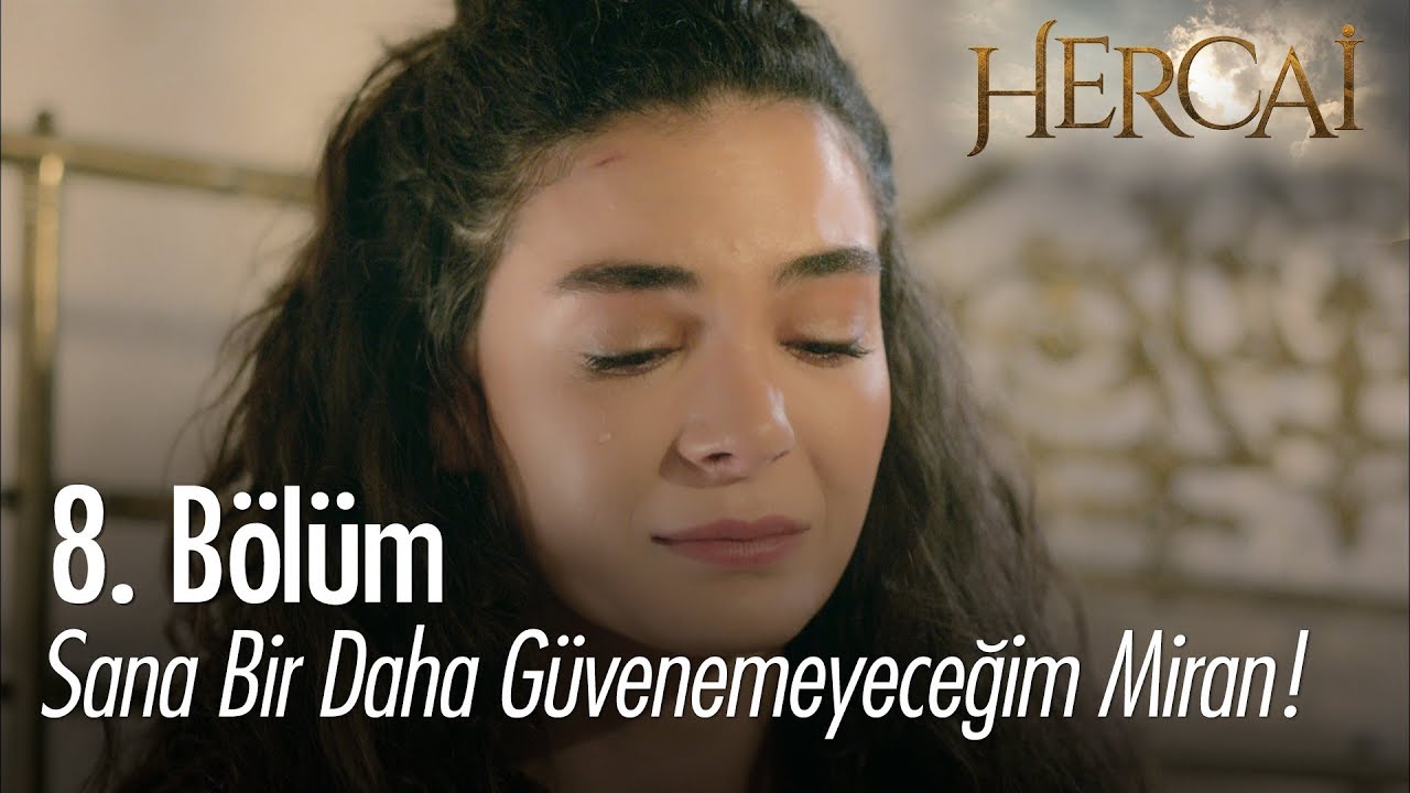 Sana bir daha güvenemeyeceğim Miran - Hercai 8. Bölüm