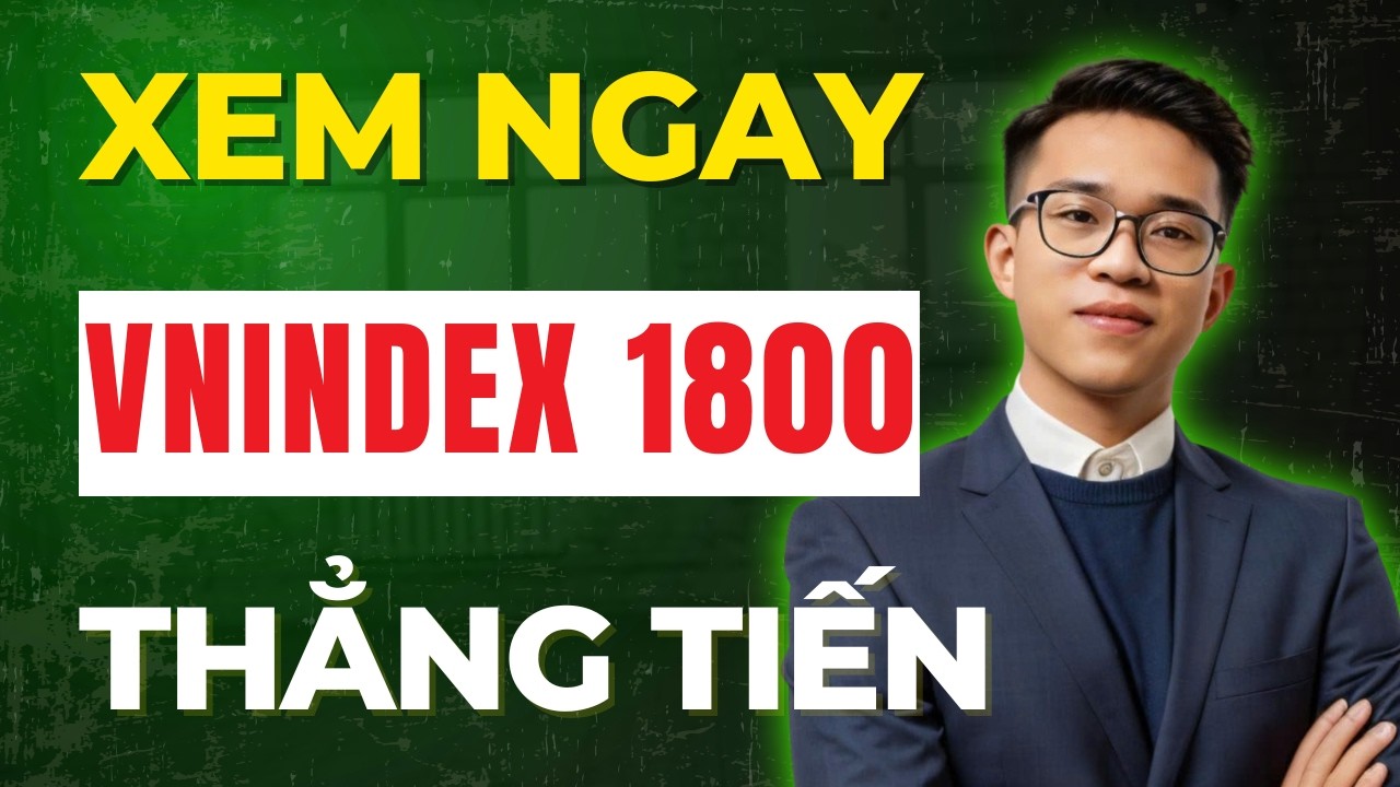 XEM NGAY: VNINDEX Thẳng Tiến 1800 - Thị Trường Tạo Đáy Và Đi Lên! | Đừng Bỏ Lỡ!