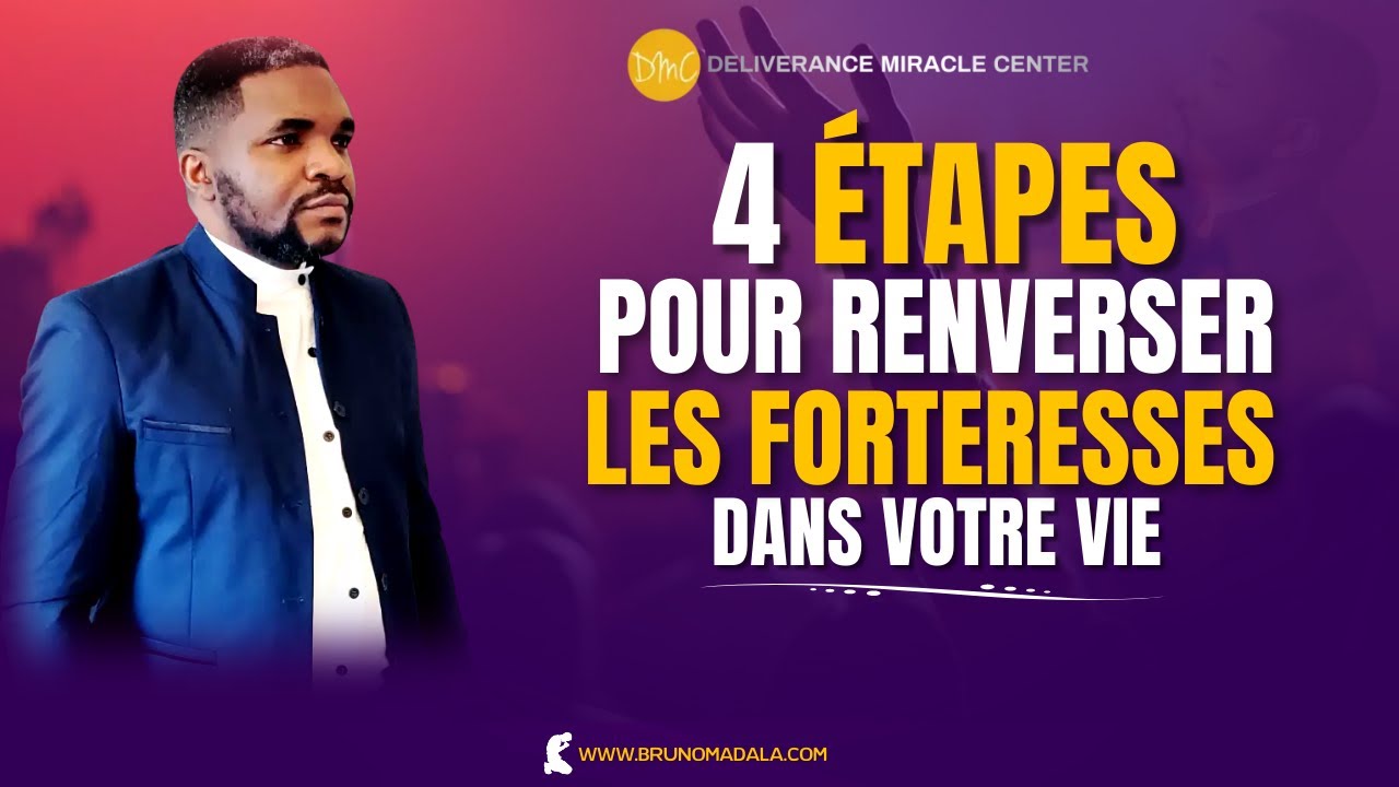 LES 4 ÉTAPES POUR RENVERSER LES FORTERESSES DE VOTRE VIE