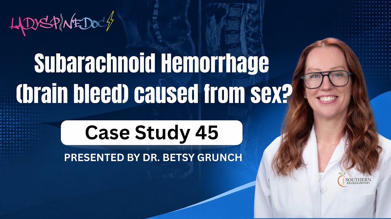 Case study 45 - Subarachnoid Hemorrhage (brain bleed) caused from sex? EXPLAINED by a neurosurgeon