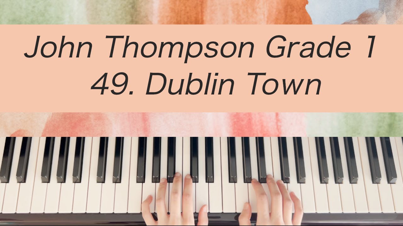 [Piano Tutorial] John Thompson 1st Grade - 49. Dublin Town