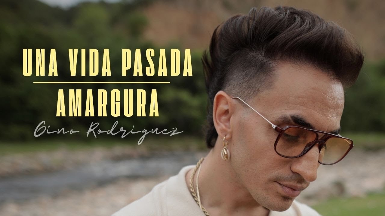 Gino Rodríguez - Una Vida Pasada - Amargura (Video Oficial)