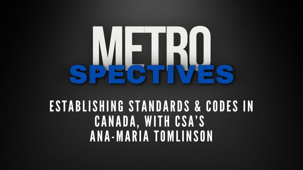 Establishing Standards & Codes in Canada, with CSA’s Ana-Maria Tomlinson