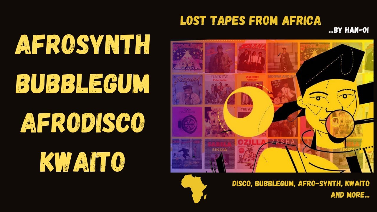 Afrodisco | Afro-Synth | Bubblegum | Kwaito | Lost Tapes From Africa (African Electronic Music)