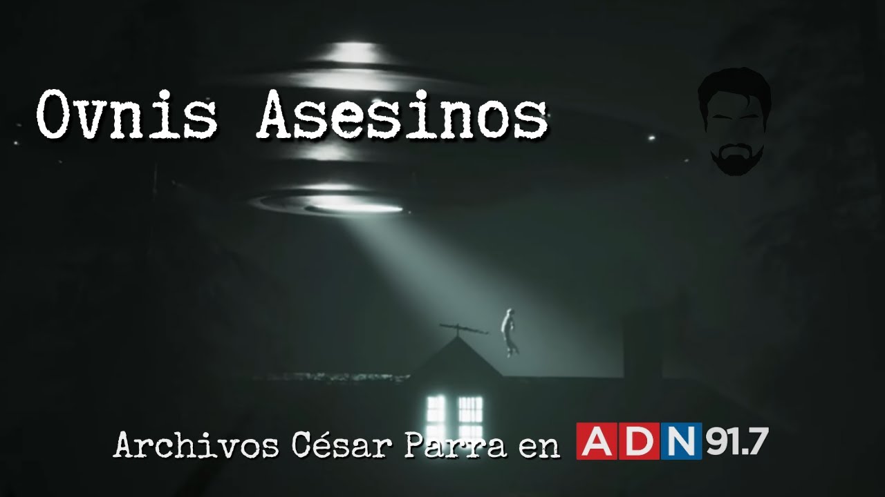 Ovnis 4sesin0s  - Archivos César Parra