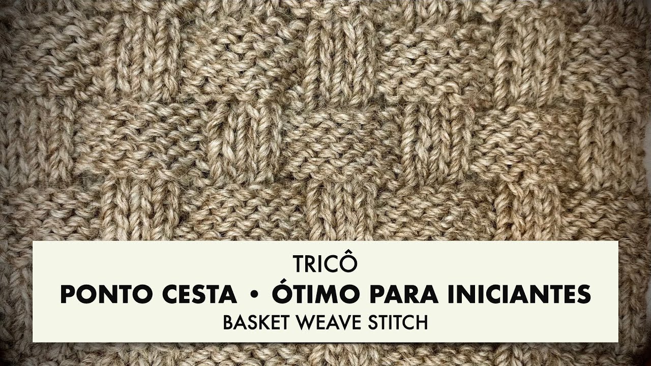 TRICÔ • PONTO CESTA fácil ótimo para iniciantes • tricô plano e tricô circular • BASKET WEAVE STITCH