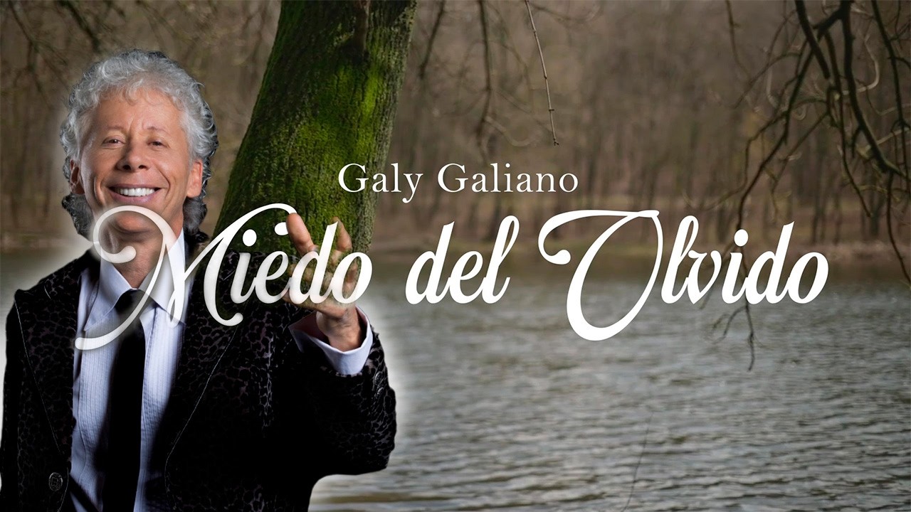 Miedo del Olvido - Galy Galiano | Video Lyric | Balada
